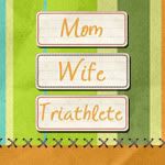 Mom Wife Triathlete