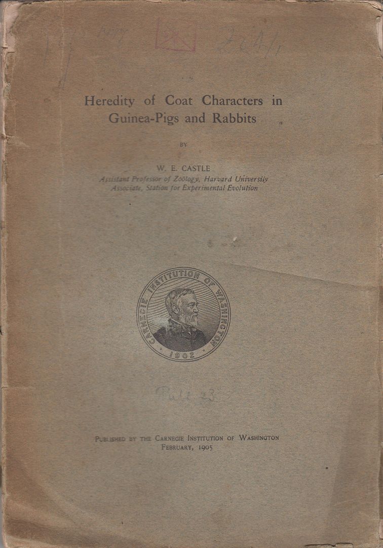 Heredity of Coat Characters in Guinea-Pigs and Rabbits, Castle, W.E. Heredity of Coat Characters in Guinea-Pigs and Rabbits, Castle, W.E.